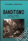 Banditismo nel mezzogiorno d'Italia tra Rinascimento e Barocco libro di Caracciolo Francesco