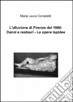 L'alluvione di Firenze del 1966: danni e restauri. Le opere lapidee