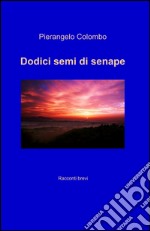 Dodici semi di senape libro