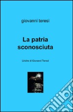 La patria sconosciuta libro