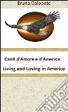 Canti d'amore e d'America libro di Dalponte Bruna