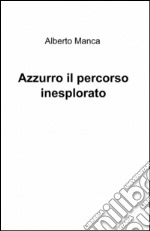 Azzurro il percorso inesplorato libro