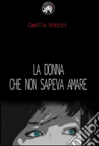 La donna che non sapeva amare libro