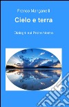 Cielo e terra libro di Manganelli Franco