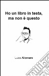 Ho un libro in testa, ma non è questo libro