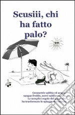 Scusiii, chi ha fatto palo? libro