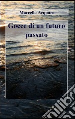 Gocce di un futuro passato libro