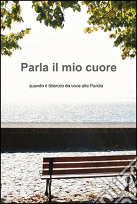 Parla il mio cuore libro