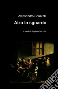 Alza lo sguardo libro