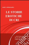 Le storie erotiche di Cri libro