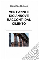 Vent'anni e diciannove racconti dal Cilento libro