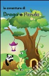 Le avventure di Drago e Panda libro di Mesini Alberto