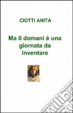 Ma il domani è una giornata da inventare