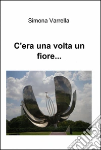 C'era una volta un fiore... libro