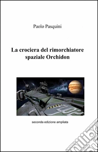 La crociera del rimorchiatore spaziale Orchidon libro