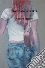 Amare ancora libro