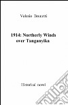 1914: northerly winds over Tanganyika libro di Brunetti Valerio
