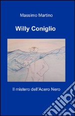 Willy Coniglio. Il mistero dell'acero nero libro