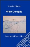 Willy Coniglio. Il mistero dell'acero nero libro