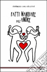 Fatti mangiare dall'amore libro