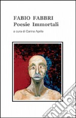 Fabio Fabbri. Poesie immortali