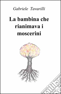 La bambina che rianimava i moscerini libro