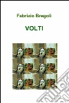 Volti libro di Bregoli Fabrizio