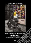 Dal liberty al futurismo. Marsala sui muri delle capitali europee libro di Figuccia Giuseppe