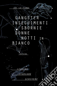 Gangster, inseguimenti, sbornie, donne, notti in bianco... libro