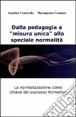 Dalla pedagogia a 'misura unica' alla speciale normalità libro