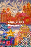 Pazzia, gioia e rivoluzione libro