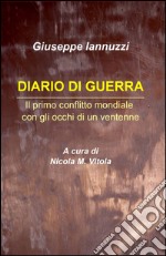 Diario di guerra. Il primo conflitto mondiale con gli occhi di un ventenne libro