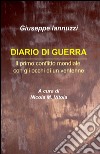 Diario di guerra. Il primo conflitto mondiale con gli occhi di un ventenne libro di Iannuzzi Giuseppe