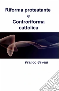 Riforma protestante e controriforma cattolica