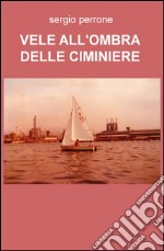 Vele all'ombra delle ciminiere libro