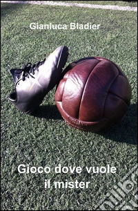 Gioco dove vuole il mister