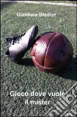 Gioco dove vuole il mister libro