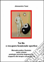 Tui Na e recupero funzionale sportivo. Vol. 6 libro