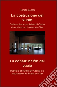 La costruzione del vuoto-La construcciòn del vacìo. Ediz. bilingue libro