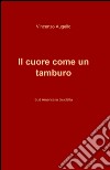 Il cuore come un tamburo libro