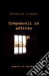 Crepuscoli in affitto libro di Dettori Rossella