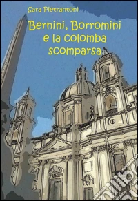 Bernini, Borromini e la colomba scomparsa