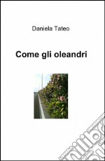 Come gli oleandri libro