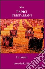 Radici cristariane. Le origini libro