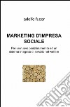 Marketing d'impresa sociale libro