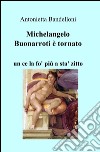 Michelangelo Buonarroti è tornato libro