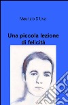 Una piccola lezione di felicità libro di D'Uva Maurizio