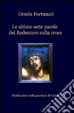 Le ultime sette parole del redentore sulla croce libro