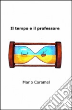 Il tempo e il professore libro