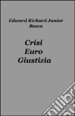 Crisi, euro, giustizia